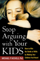 Stop Arguing with Your Kids - Michael P. Nichols .pdf